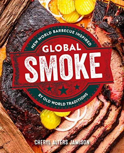 Global Smoke: Mutiges neues Barbecue, inspiriert von den besten Küchen der Welt 