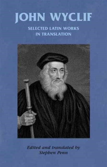 John Wyclif: Selected Latin Works in Translation annotated edition