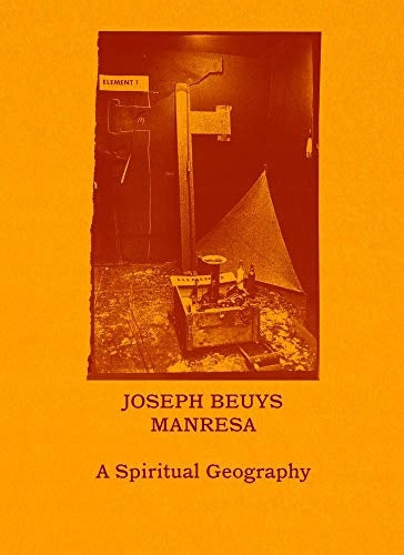 Joseph Beuys-Manresa - A Spiritual Geography: A Spiritual Geography