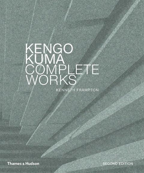 Kengo Kuma: Complete Works Revised and expanded edition