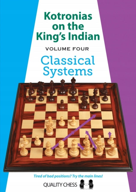 Kotronias on the King's Indian Volume IV: Classical Systems, Volume four, Kotronias on the King's Indian Volume IV