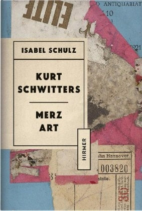 Kurt Schwitters: Merzkunst 