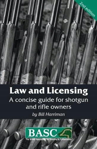 Law and Licensing: A Concise Guide for Shotgun and Rifle Owners 2nd edition, BASC Handbook