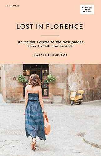 Lost in Florence: Ein Insider-Guide zu den besten Orten zum Essen, Trinken und Erkunden. Erstausgabe, Taschenbuch 