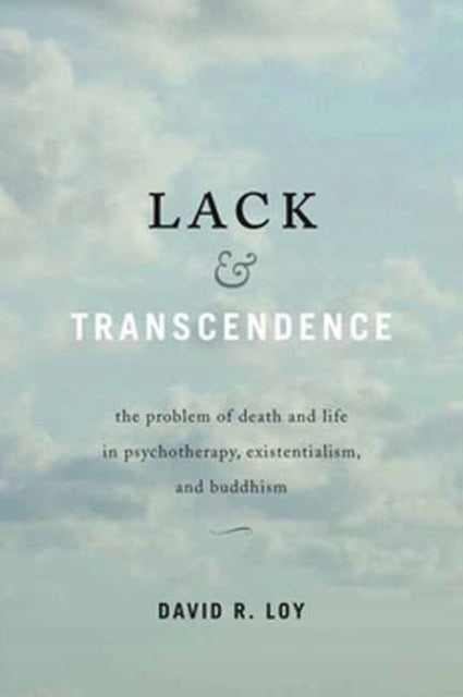 Mangel und Transzendenz: Das Problem von Tod und Leben in Psychotherapie, Existenzialismus und Buddhismus 