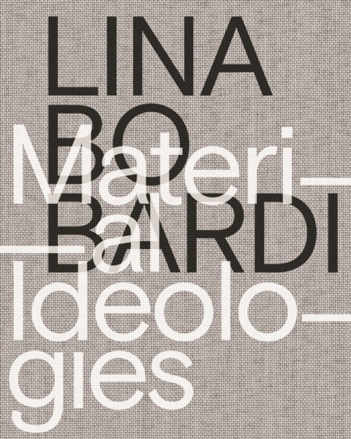 Lina Bo Bardi – Materielle Ideologien 