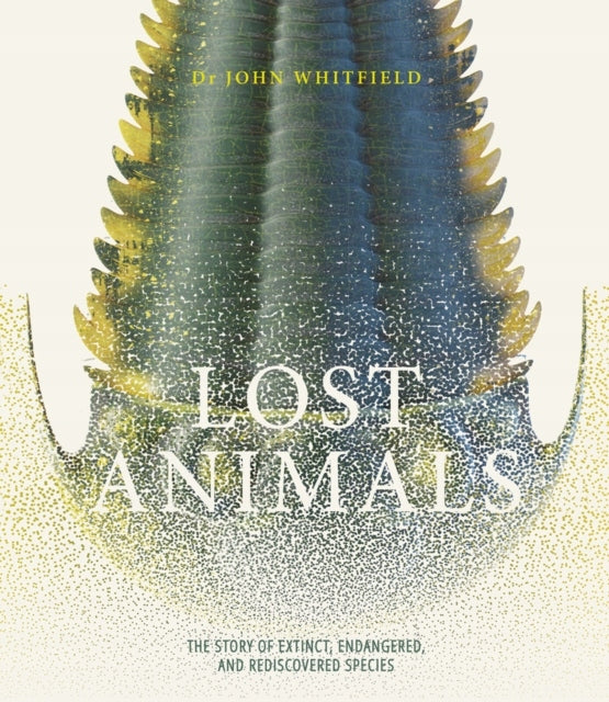 Lost Animals: The story of extinct, endangered and rediscovered species