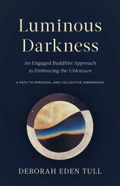 Leuchtende Dunkelheit: Ein engagierter buddhistischer Ansatz zur Umarmung des Unbekannten 