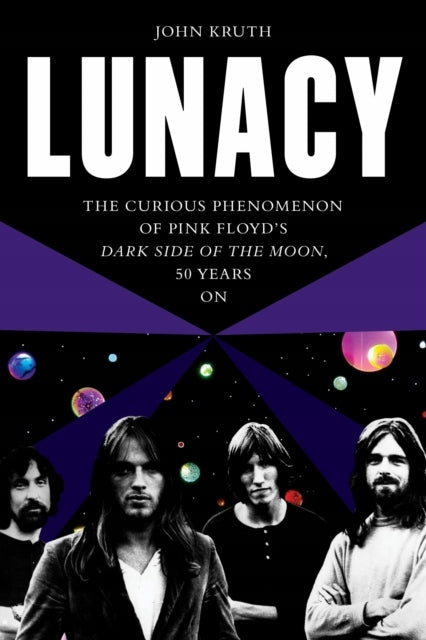Lunacy: Das seltsame Phänomen von Pink Floyds dunkler Seite des Mondes, 50 Jahre später 