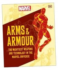 Marvel Arms and Armour: The Mightiest Weapons and Technology in the Universe