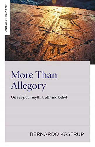 More Than Allegory - On religious myth, truth and belief: On Religious Myth, Truth and Belief