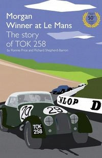 Morgan Winner at Le Mans 1962 The Story of TOK258 Golden anniversary ed