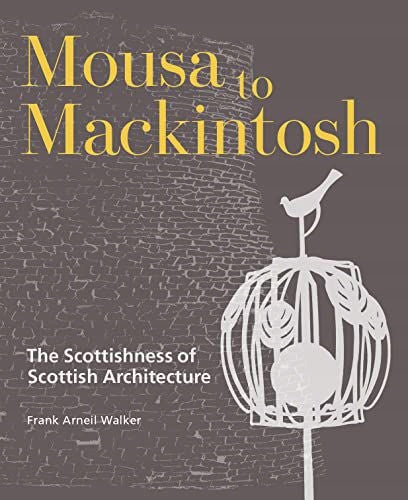 Mousa to Mackintosh: The Scottishness of Scottish Architecture