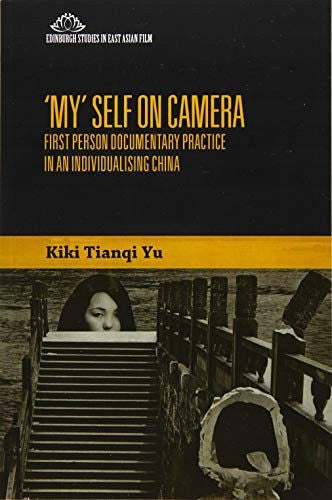 My Self on Camera: First Person Documentary Practice in an Individualising China
