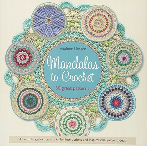 Mandalas to Crochet: 30 Great Patterns