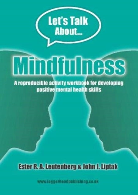 Mindfulness Workbook: Reproducible activities for developing positive mental health skills