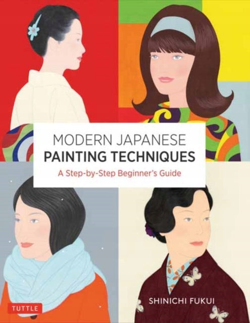 Moderne japanische Maltechniken: Eine Schritt-für-Schritt-Anleitung für Anfänger (über 21 Lektionen und 300 Illustrationen) 