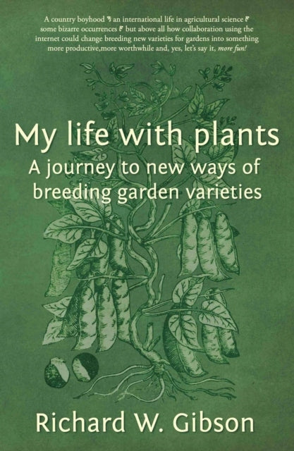 Mein Leben mit Pflanzen: Eine Reise zu neuen Wegen der Züchtung von Gartensorten 