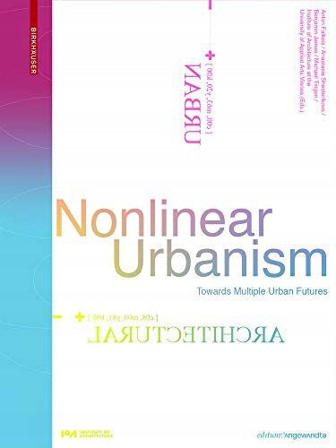 Nonlinear Urbanism: Towards Multiple Urban Futures