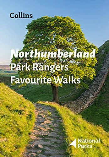 Lieblingswanderungen der Northumberland Park Rangers: 20 der besten Routen, ausgewählt und geschrieben von den National Park Rangers 