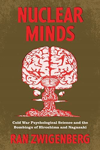 Nuclear Minds: Psychologische Wissenschaft des Kalten Krieges und die Bombenanschläge auf Hiroshima und Nagasaki 1 