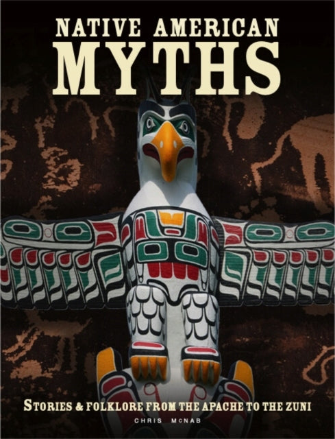 Mythen der amerikanischen Ureinwohner: Die Mythologie Nordamerikas von Apache bis Inuit 