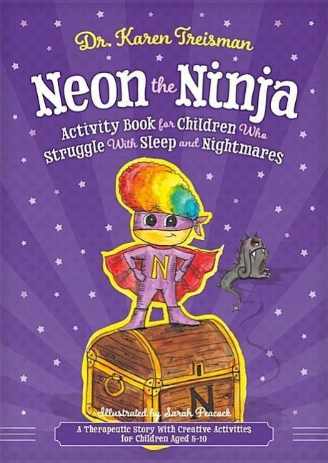 Neon the Ninja Activity Book for Children who Struggle with Sleep and Nightmares: A Therapeutic Story with Creative Activities for Children Aged 5-10