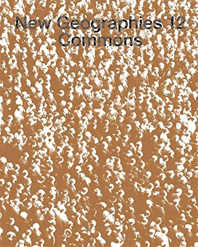 New Geographies, 12 - Commons: Commons