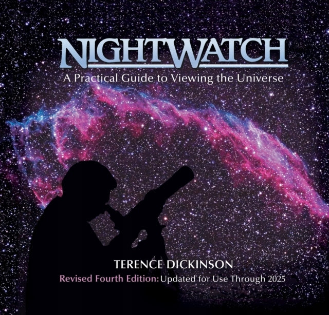 Nightwatch: A Practical Guide to Viewing the Universe: A Practical Guide to Viewing the Universe 4. Auflage 