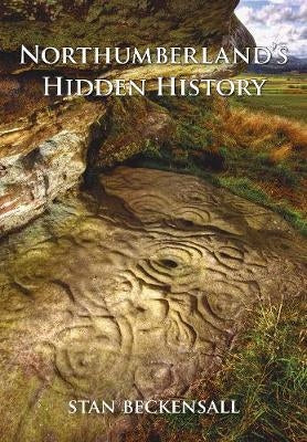 Northumberland's Hidden History UK ed.