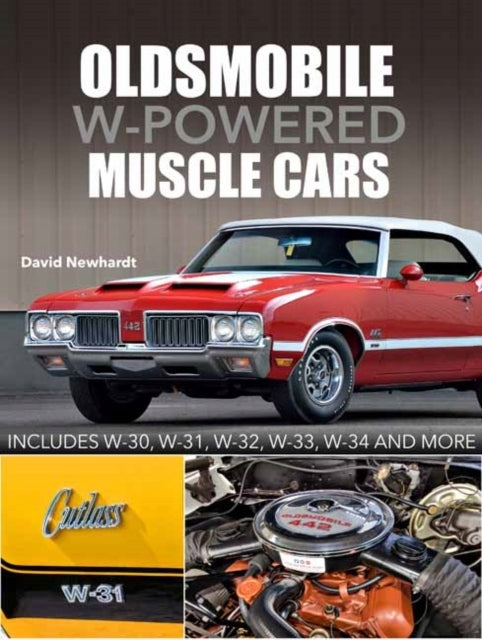Oldsmobile W-Powered Muscle Cars: Enthält W-30, W-31, W-32, W-33, W-34 und mehr 