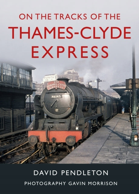 Auf den Spuren des Thames-Clyde Express 
