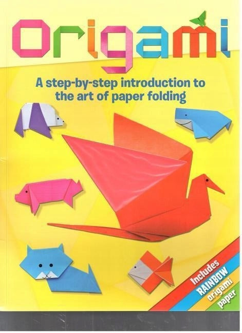 Origami: A Step-by-Step Introduction to the Art of Paper Folding