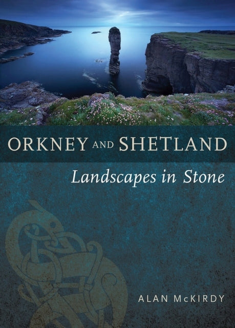 Orkney &amp; Shetland: Landschaften in Stein 