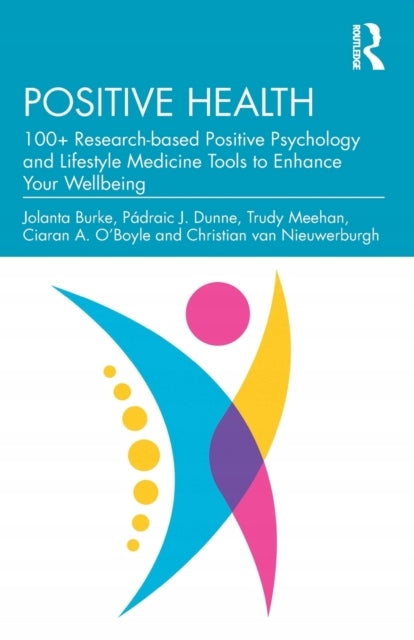 Positive Gesundheit: Über 100 forschungsbasierte Tools für positive Psychologie und Lifestyle-Medizin zur Verbesserung Ihres Wohlbefindens 