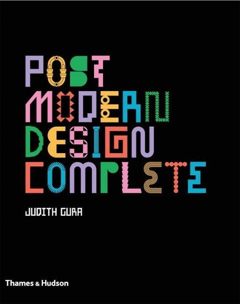 Postmodern Design Complete: Design, Furniture, Graphics, Architecture, Interiors