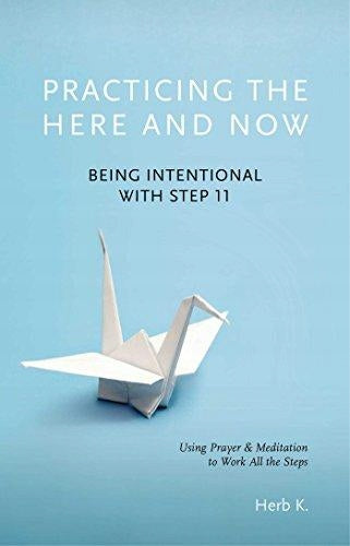 Practicing The Here And Now: Being Intentional with Step 11