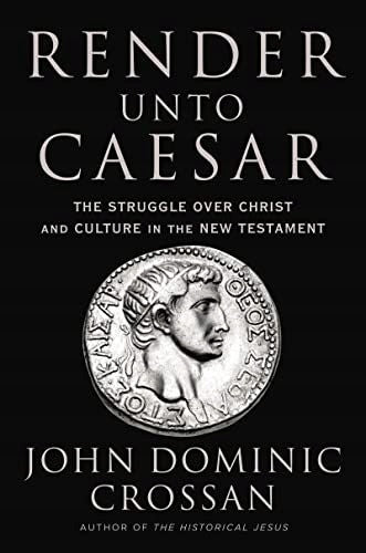 Render Unto Caesar: Der Kampf um Christus und die Kultur im Neuen Testament 