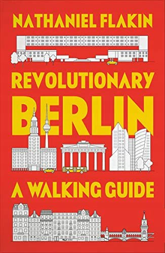 Revolutionäres Berlin: Ein Wanderführer 