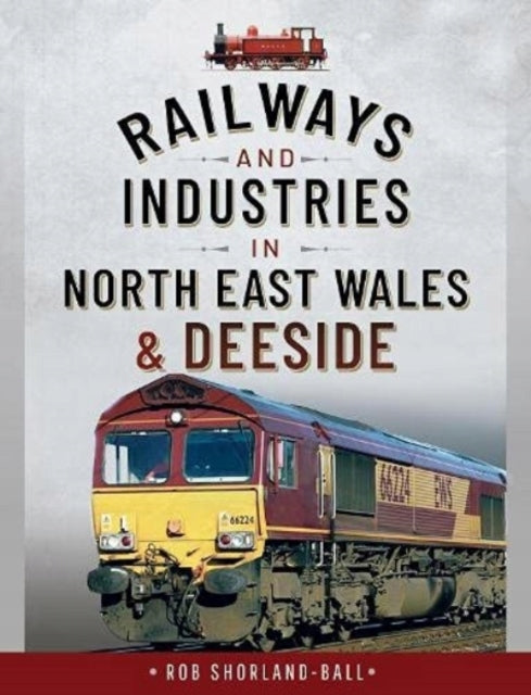 Eisenbahnen und Industrie in Nordostwales und Deeside 