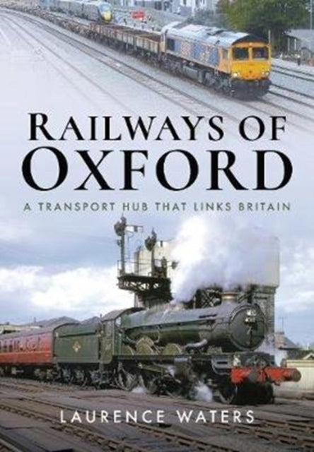 Railways of Oxford: Ein Verkehrsknotenpunkt, der Großbritannien verbindet 