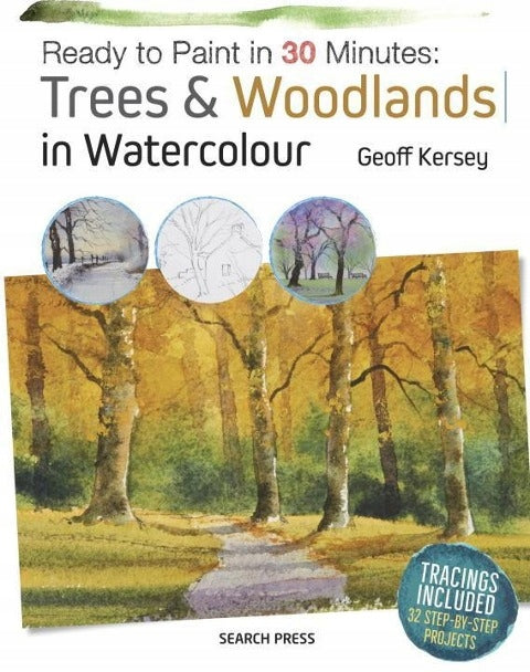 Ready to Paint in 30 Minutes: Trees & Woodlands in Watercolour: Build Your Skills with Quick & Easy Painting Projects