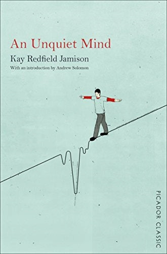Unquiet Mind: A Memoir of Moods and Madness Main Market Ed.