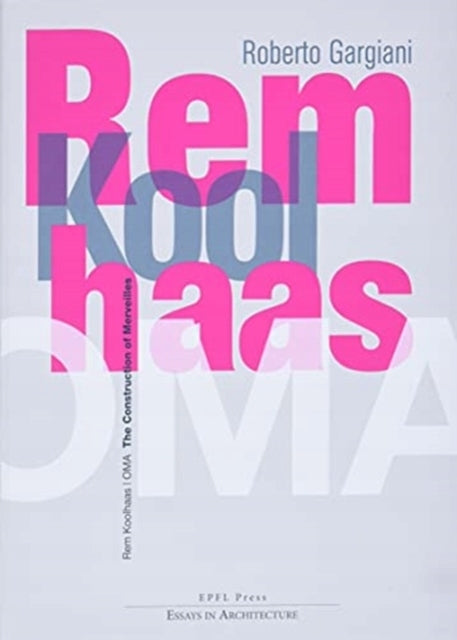 Rem Koolhaas/OMA The Construction of Merveilles
