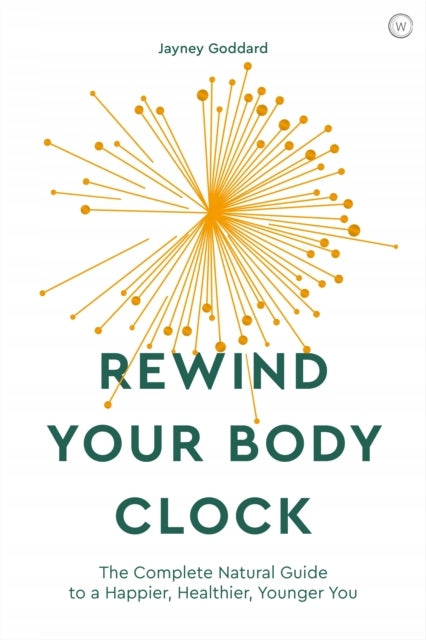 Rewind Your Body Clock: The Complete Natural Guide to a Happier, Healthier, Younger You 0th New edition