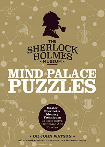Sherlock Holmes Mind Palace Puzzles: Master Sherlock's Memory Techniques To Help Solve 100 Cases