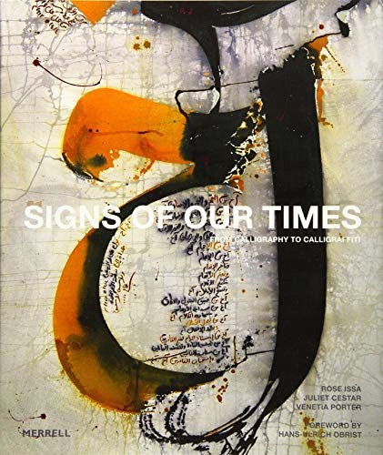 Signs of Our Times: From Calligraphy to Calligraffiti: From Calligraphy to Calligraffiti