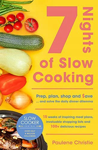 Slow Cooker Central 7 Nächte mit langsamem Kochen: Vorbereiten, planen, einkaufen und sparen – und das tägliche Dilemma beim Abendessen lösen 