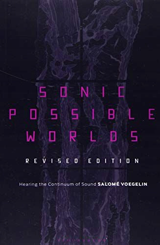 Sonic Possible Worlds, Revised Edition: Hearing the Continuum of Sound 2nd edition