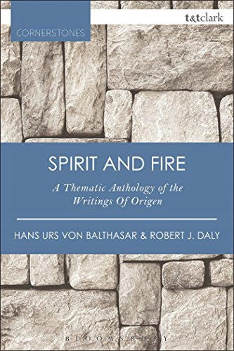 Spirit and Fire: A Thematic Anthology Of The Writings Of Origen 3rd edition
